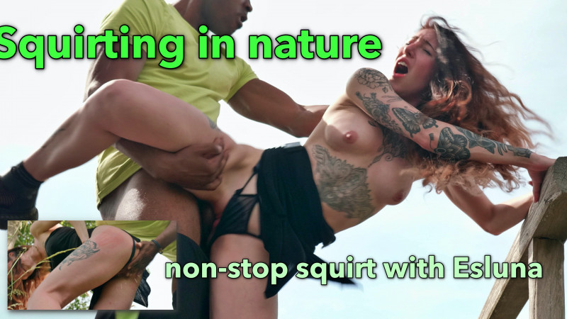 Outside Squirting: non-stop squirting with Esluna