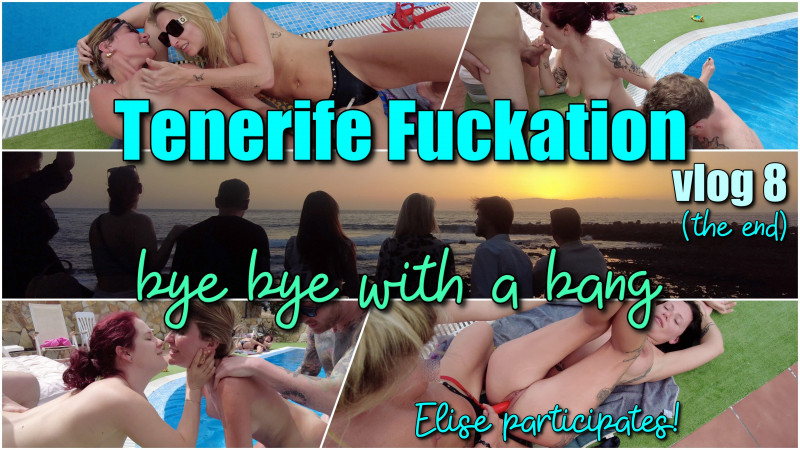 Tenerife Fuckation Vlog 8: bye bye with a bang! And Elise joins in!