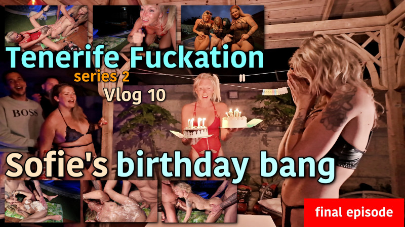 Tenerife Fuckation Series 2 Vlog 10. Final episode! Grand Finale!